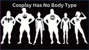 Cosplay Has No Body Type
