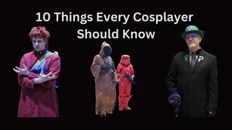 10 Things every Cosplayer Should Know