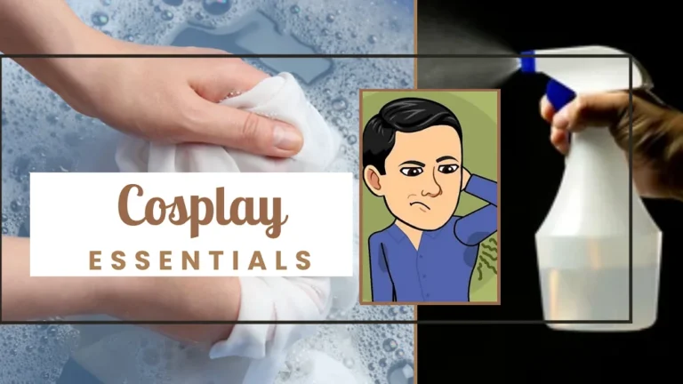 Cosplay Essentials, - Cleaning Your cosplay